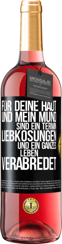 29,95 € | Roséwein ROSÉ Ausgabe Für deine Haut und mein Mund sind ein Termin, Liebkosungen und ein ganzes Leben verabredet Schwarzes Etikett. Anpassbares Etikett Junger Wein Ernte 2024 Tempranillo