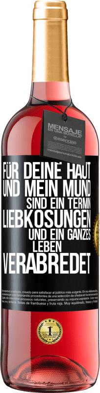 29,95 € | Roséwein ROSÉ Ausgabe Für deine Haut und mein Mund sind ein Termin, Liebkosungen und ein ganzes Leben verabredet Schwarzes Etikett. Anpassbares Etikett Junger Wein Ernte 2025 Tempranillo