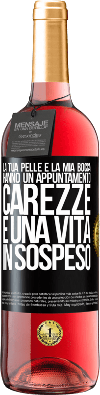 29,95 € | Vino rosato Edizione ROSÉ La tua pelle e la mia bocca hanno un appuntamento, carezze e una vita in sospeso Etichetta Nera. Etichetta personalizzabile Vino giovane Raccogliere 2025 Tempranillo