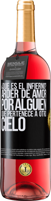 29,95 € Envío gratis | Vino Rosado Edición ROSÉ ¿Qué es el infierno? Arder de amor por alguien que pertenece a otro cielo Etiqueta Negra. Etiqueta personalizable Vino joven Cosecha 2023 Tempranillo