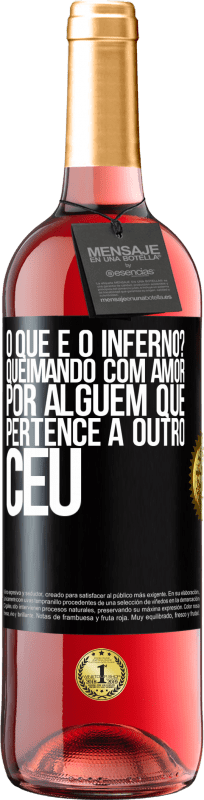 «o que é o inferno? Queimando com amor por alguém que pertence a outro céu» Edição ROSÉ