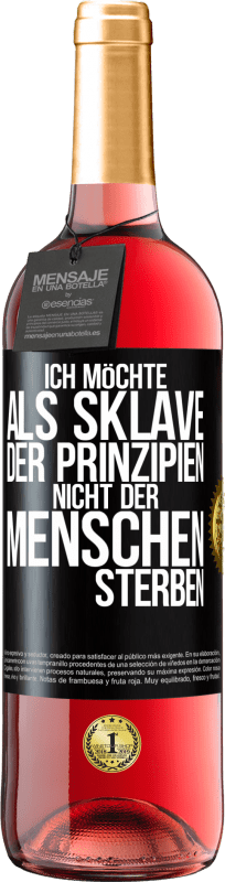 29,95 € Kostenloser Versand | Roséwein ROSÉ Ausgabe Ich möchte als Sklave der Prinzipien, nicht der Menschen sterben Schwarzes Etikett. Anpassbares Etikett Junger Wein Ernte 2023 Tempranillo