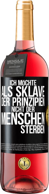 29,95 € Kostenloser Versand | Roséwein ROSÉ Ausgabe Ich möchte als Sklave der Prinzipien, nicht der Menschen sterben Schwarzes Etikett. Anpassbares Etikett Junger Wein Ernte 2024 Tempranillo