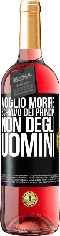 29,95 € | Vino rosato Edizione ROSÉ Voglio morire schiavo dei principi, non degli uomini Etichetta Nera. Etichetta personalizzabile Vino giovane Raccogliere 2024 Tempranillo