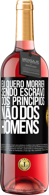 29,95 € Envio grátis | Vinho rosé Edição ROSÉ Eu quero morrer sendo escravo dos princípios, não dos homens Etiqueta Preta. Etiqueta personalizável Vinho jovem Colheita 2025 Tempranillo
