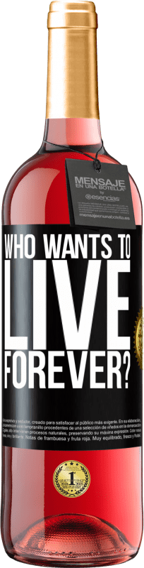 29,95 € | Rosé Wine ROSÉ Edition who wants to live forever? Black Label. Customizable label Young wine Harvest 2023 Tempranillo