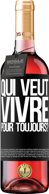 29,95 € | Vin rosé Édition ROSÉ qui veut vivre pour toujours? Étiquette Noire. Étiquette personnalisable Vin jeune Récolte 2024 Tempranillo