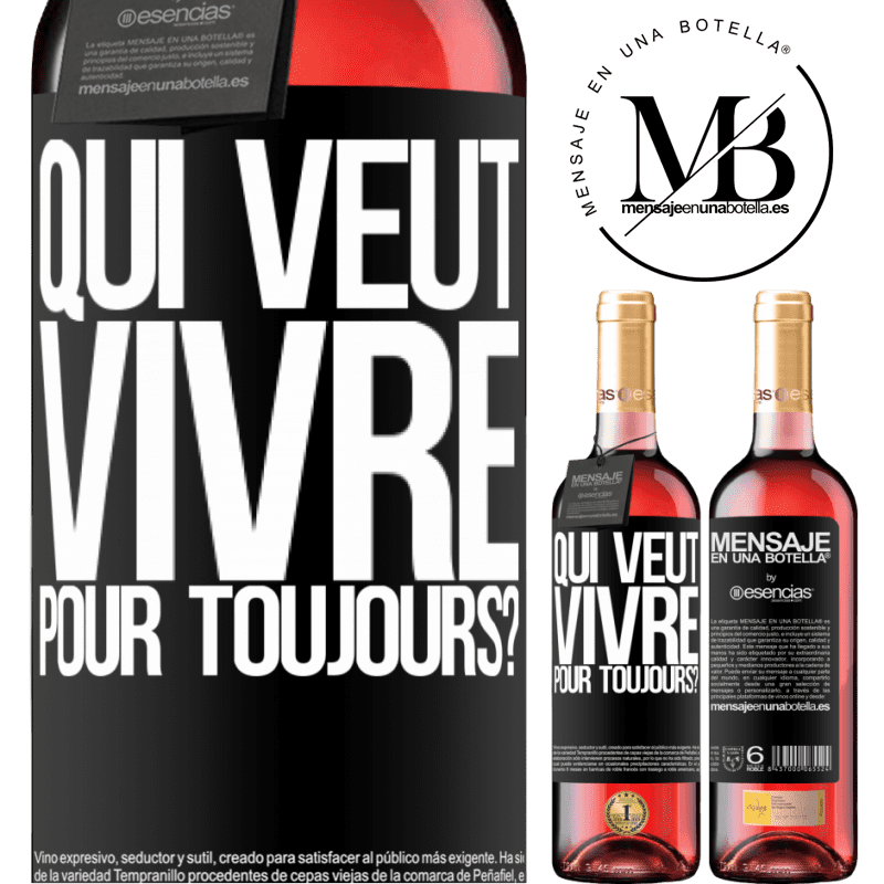 «qui veut vivre pour toujours?» Édition ROSÉ