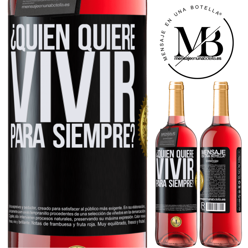 29,95 € Envío gratis | Vino Rosado Edición ROSÉ ¿Quién quiere vivir para siempre? Etiqueta Negra. Etiqueta personalizable Vino joven Cosecha 2023 Tempranillo