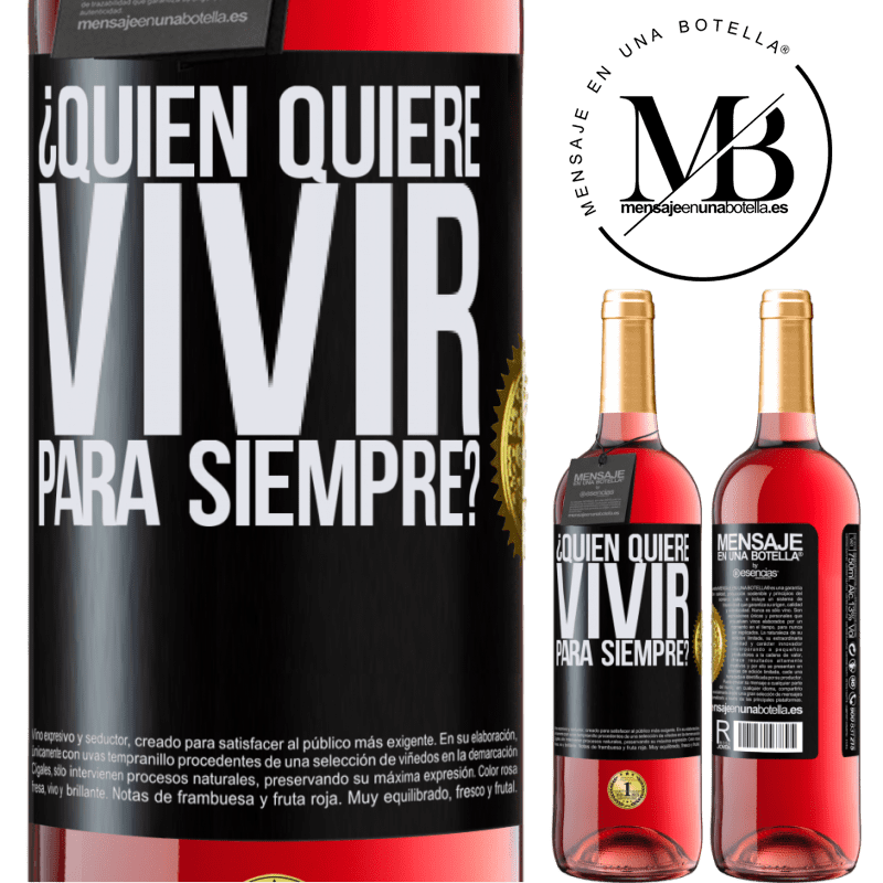 29,95 € Envío gratis | Vino Rosado Edición ROSÉ ¿Quién quiere vivir para siempre? Etiqueta Negra. Etiqueta personalizable Vino joven Cosecha 2025 Tempranillo