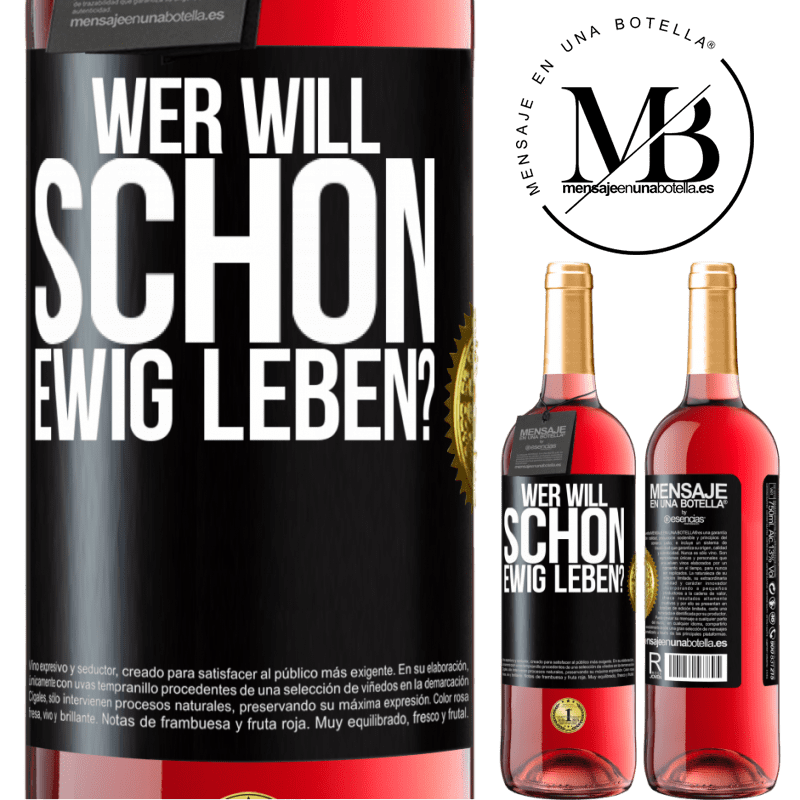 29,95 € Kostenloser Versand | Roséwein ROSÉ Ausgabe Wer will schon ewig leben? Schwarzes Etikett. Anpassbares Etikett Junger Wein Ernte 2023 Tempranillo