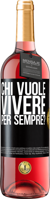 29,95 € | Vino rosato Edizione ROSÉ chi vuole vivere per sempre? Etichetta Nera. Etichetta personalizzabile Vino giovane Raccogliere 2024 Tempranillo