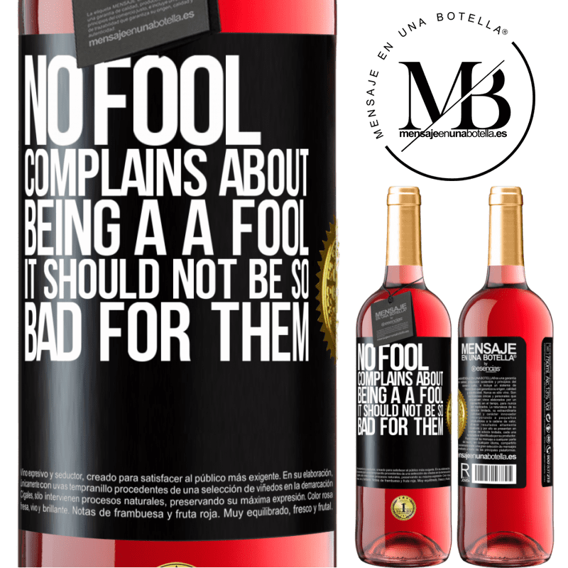 24,95 € Free Shipping | Rosé Wine ROSÉ Edition No fool complains about being a a fool. It should not be so bad for them Black Label. Customizable label Young wine Harvest 2021 Tempranillo