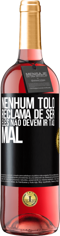 29,95 € | Vinho rosé Edição ROSÉ Nenhum tolo reclama de ser. Eles não devem ir tão mal Etiqueta Preta. Etiqueta personalizável Vinho jovem Colheita 2024 Tempranillo