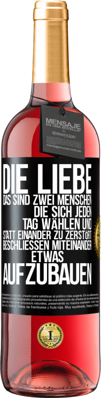 29,95 € Kostenloser Versand | Roséwein ROSÉ Ausgabe Die Liebe, das sind zwei Menschen, die sich jeden Tag wählen und statt einander zu zerstört, beschließen miteinander etwas auf Schwarzes Etikett. Anpassbares Etikett Junger Wein Ernte 2025 Tempranillo
