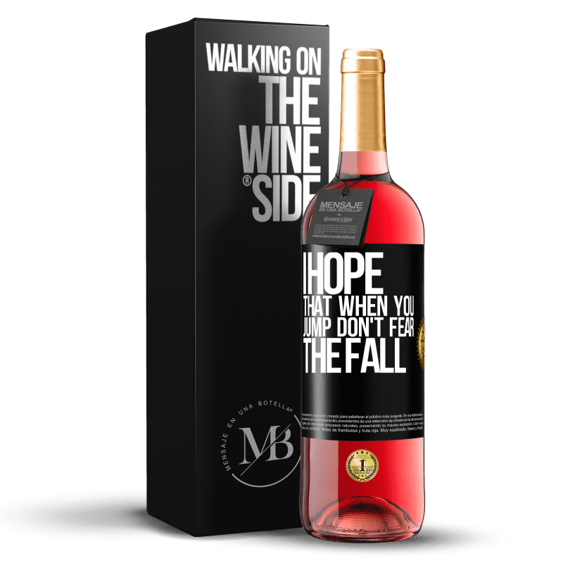 29,95 € Free Shipping | Rosé Wine ROSÉ Edition I hope that when you jump don't fear the fall Black Label. Customizable label Young wine Harvest 2024 Tempranillo