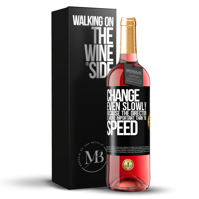 29,95 € Free Shipping | Rosé Wine ROSÉ Edition Change, even slowly, because the direction is more important than the speed Black Label. Customizable label Young wine Harvest 2023 Tempranillo