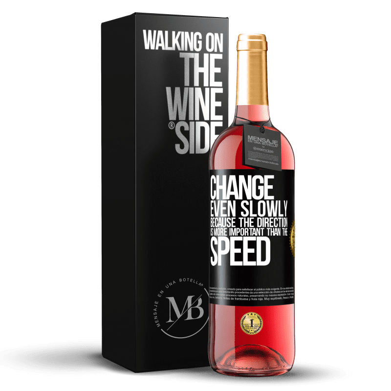 29,95 € Free Shipping | Rosé Wine ROSÉ Edition Change, even slowly, because the direction is more important than the speed Black Label. Customizable label Young wine Harvest 2025 Tempranillo