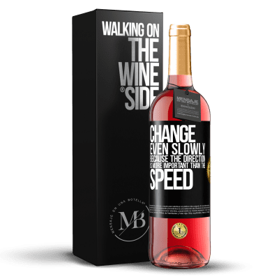 «Change, even slowly, because the direction is more important than the speed» ROSÉ Edition