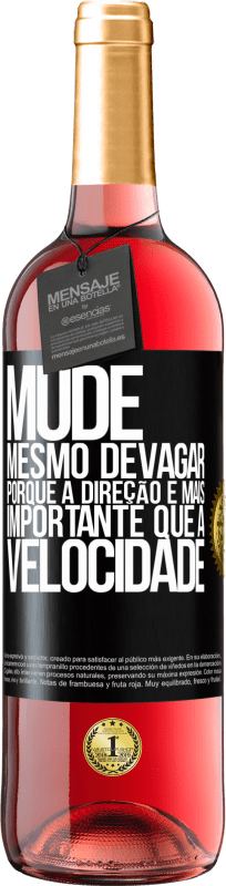 29,95 € | Vinho rosé Edição ROSÉ Mude, mesmo devagar, porque a direção é mais importante que a velocidade Etiqueta Preta. Etiqueta personalizável Vinho jovem Colheita 2024 Tempranillo