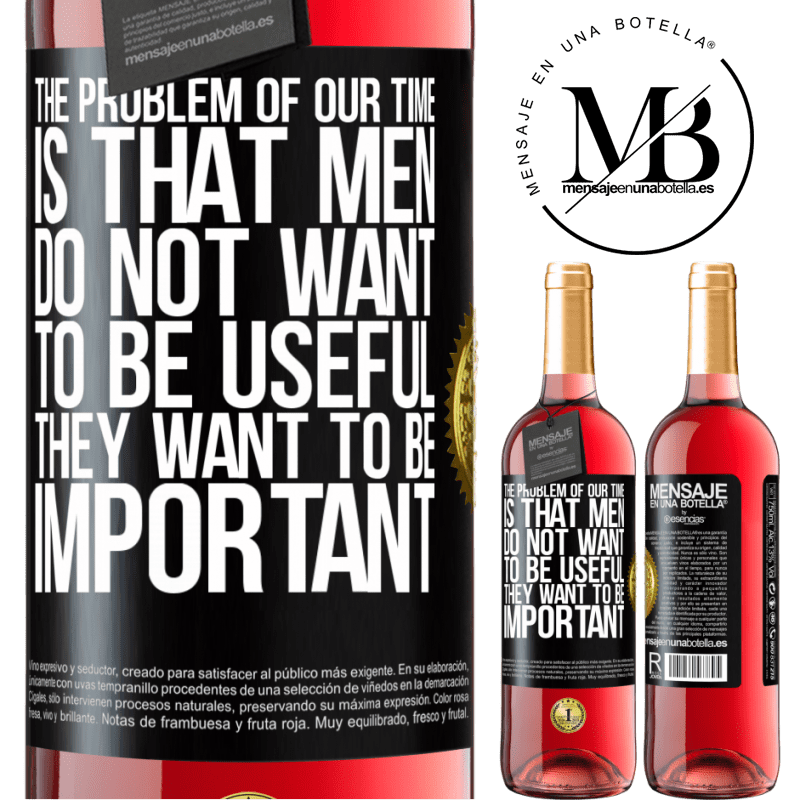 29,95 € Free Shipping | Rosé Wine ROSÉ Edition The problem of our age is that men do not want to be useful, but important Black Label. Customizable label Young wine Harvest 2022 Tempranillo