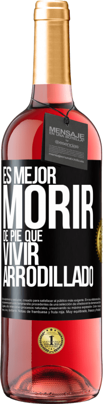 29,95 € | Vino Rosado Edición ROSÉ Es mejor morir de pie que vivir arrodillado Etiqueta Negra. Etiqueta personalizable Vino joven Cosecha 2024 Tempranillo