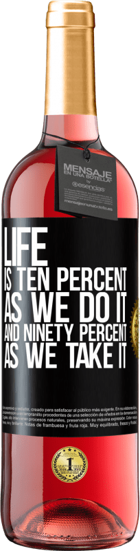 29,95 € | Rosé Wine ROSÉ Edition Life is ten percent as we do it and ninety percent as we take it Black Label. Customizable label Young wine Harvest 2023 Tempranillo
