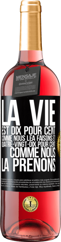 29,95 € Envoi gratuit | Vin rosé Édition ROSÉ La vie est dix pour cent comme nous lea faisons et quatre-vingt-dix pour cent comme nous la prenons Étiquette Noire. Étiquette personnalisable Vin jeune Récolte 2025 Tempranillo