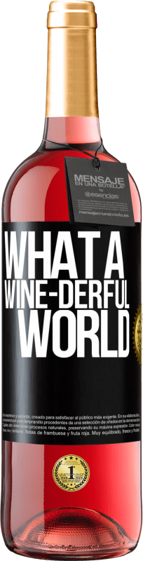 «What a wine-derful world» Edição ROSÉ