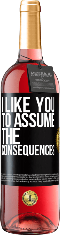 29,95 € | Rosé Wine ROSÉ Edition I like you to assume the consequences Black Label. Customizable label Young wine Harvest 2024 Tempranillo