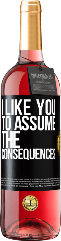 29,95 € Free Shipping | Rosé Wine ROSÉ Edition I like you to assume the consequences Black Label. Customizable label Young wine Harvest 2025 Tempranillo