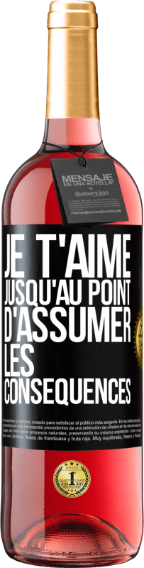 29,95 € | Vin rosé Édition ROSÉ Je t'aime jusqu'au point d'assumer les conséquences Étiquette Noire. Étiquette personnalisable Vin jeune Récolte 2024 Tempranillo