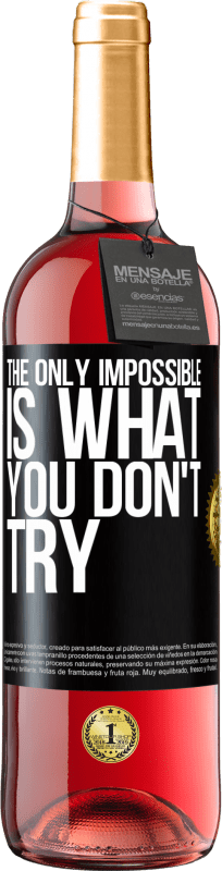 29,95 € | Rosé Wine ROSÉ Edition The only impossible is what you don't try Black Label. Customizable label Young wine Harvest 2024 Tempranillo