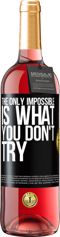 29,95 € Free Shipping | Rosé Wine ROSÉ Edition The only impossible is what you don't try Black Label. Customizable label Young wine Harvest 2025 Tempranillo