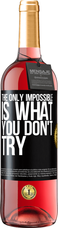 29,95 € | Розовое вино Издание ROSÉ Единственное невозможное - это то, что ты не пытаешься Черная метка. Настраиваемая этикетка Молодое вино Урожай 2023 Tempranillo