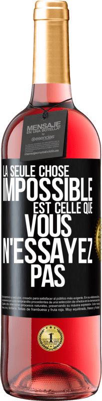 29,95 € | Vin rosé Édition ROSÉ La seule chose impossible est celle que vous n'essayez pas Étiquette Noire. Étiquette personnalisable Vin jeune Récolte 2024 Tempranillo