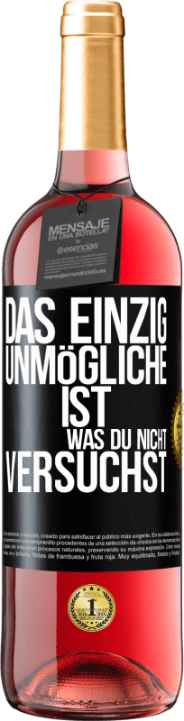 29,95 € | Roséwein ROSÉ Ausgabe Das einzig Unmögliche ist, was du nicht versuchst Schwarzes Etikett. Anpassbares Etikett Junger Wein Ernte 2024 Tempranillo