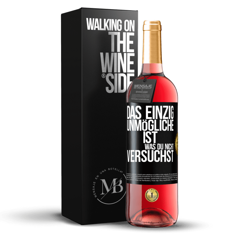 29,95 € Kostenloser Versand | Roséwein ROSÉ Ausgabe Das einzig Unmögliche ist, was du nicht versuchst Schwarzes Etikett. Anpassbares Etikett Junger Wein Ernte 2023 Tempranillo
