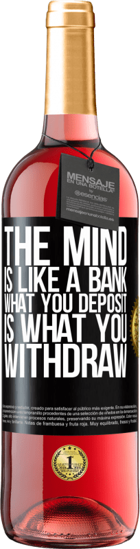 29,95 € Free Shipping | Rosé Wine ROSÉ Edition The mind is like a bank. What you deposit is what you withdraw Black Label. Customizable label Young wine Harvest 2025 Tempranillo