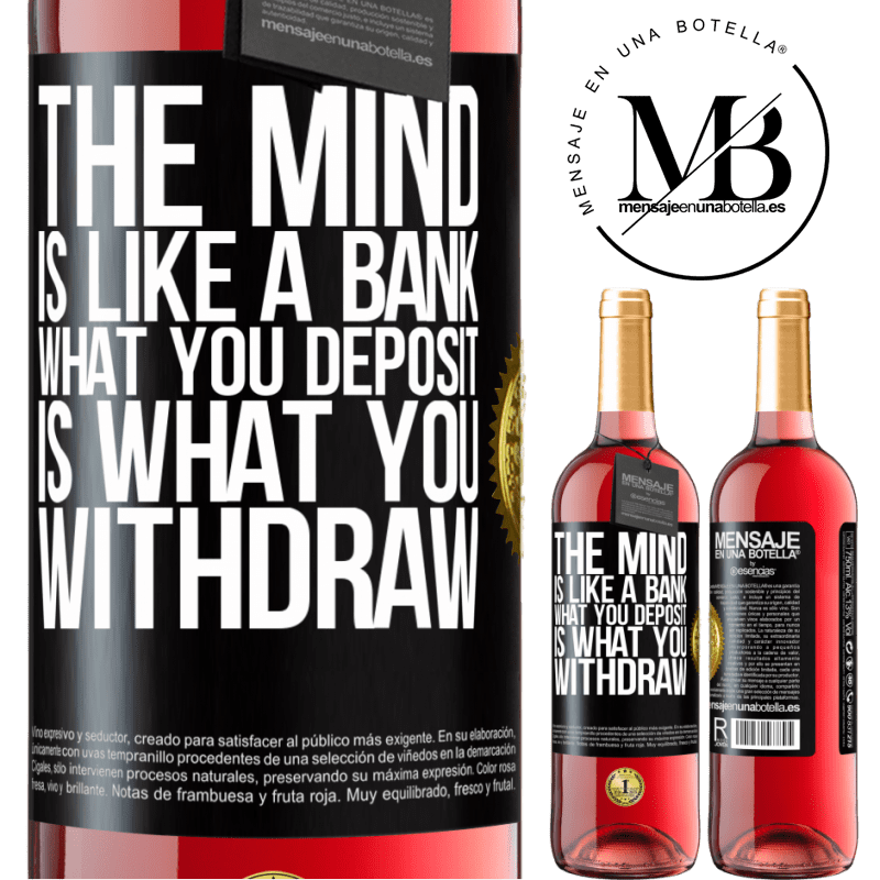 29,95 € Free Shipping | Rosé Wine ROSÉ Edition The mind is like a bank. What you deposit is what you withdraw Black Label. Customizable label Young wine Harvest 2021 Tempranillo