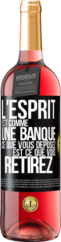 29,95 € | Vin rosé Édition ROSÉ L'esprit est comme une banque. Ce que vous déposez est ce que vous retirez Étiquette Noire. Étiquette personnalisable Vin jeune Récolte 2024 Tempranillo