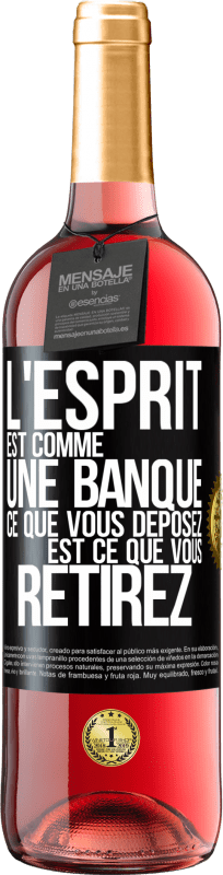 «L'esprit est comme une banque. Ce que vous déposez est ce que vous retirez» Édition ROSÉ