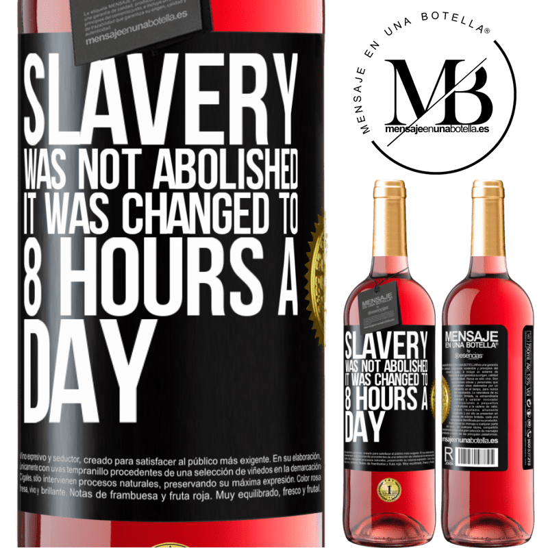 29,95 € Free Shipping | Rosé Wine ROSÉ Edition Slavery was not abolished, it was changed to 8 hours a day Black Label. Customizable label Young wine Harvest 2021 Tempranillo