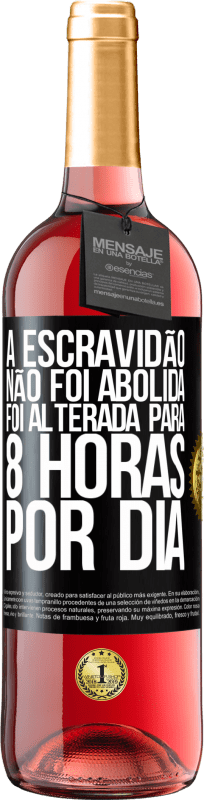 29,95 € Envio grátis | Vinho rosé Edição ROSÉ A escravidão não foi abolida, foi alterada para 8 horas por dia Etiqueta Preta. Etiqueta personalizável Vinho jovem Colheita 2025 Tempranillo