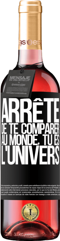 29,95 € Envoi gratuit | Vin rosé Édition ROSÉ Arrête de te comparer au monde, tu es l'univers Étiquette Noire. Étiquette personnalisable Vin jeune Récolte 2025 Tempranillo