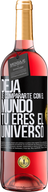 29,95 € Envío gratis | Vino Rosado Edición ROSÉ Deja de compararte con el mundo, tú eres el universo Etiqueta Negra. Etiqueta personalizable Vino joven Cosecha 2023 Tempranillo