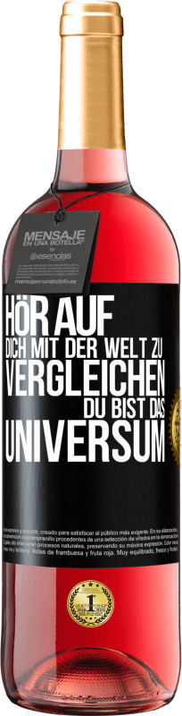 29,95 € Kostenloser Versand | Roséwein ROSÉ Ausgabe Hör auf, dich mit der Welt zu vergleichen, du bist das Universum Schwarzes Etikett. Anpassbares Etikett Junger Wein Ernte 2023 Tempranillo