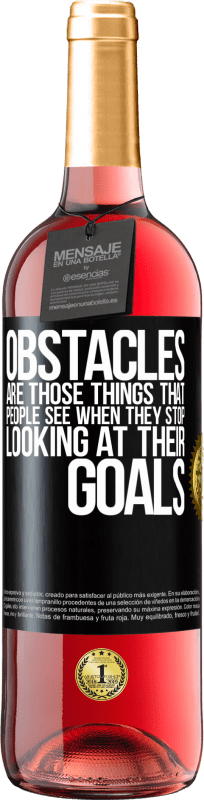 «Obstacles are those things that people see when they stop looking at their goals» ROSÉ Edition