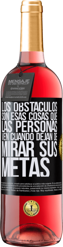 29,95 € | Vino Rosado Edición ROSÉ Los obstáculos son esas cosas que las personas ven cuando dejan de mirar sus metas Etiqueta Negra. Etiqueta personalizable Vino joven Cosecha 2024 Tempranillo