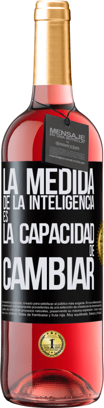 29,95 € | Vino Rosado Edición ROSÉ La medida de la inteligencia es la capacidad de cambiar Etiqueta Negra. Etiqueta personalizable Vino joven Cosecha 2024 Tempranillo